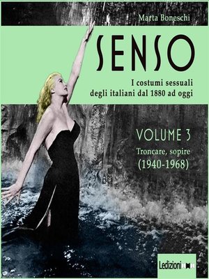 cover image of Senso. I costumi sessuali degli italiani dal 1880 ad oggi--Volume 3